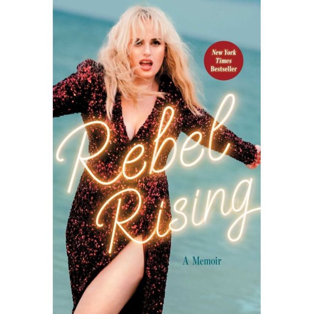Rebel Rising: A Memoir -- Rebel Wilson